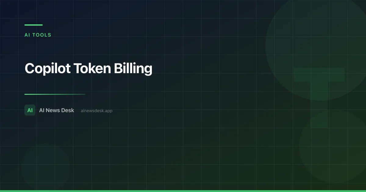 GitHub Copilot Token Billing: What Changed June 1
